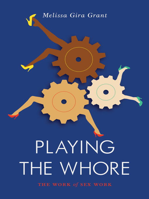 Title details for Playing the Whore by Melissa Gira Grant - Available